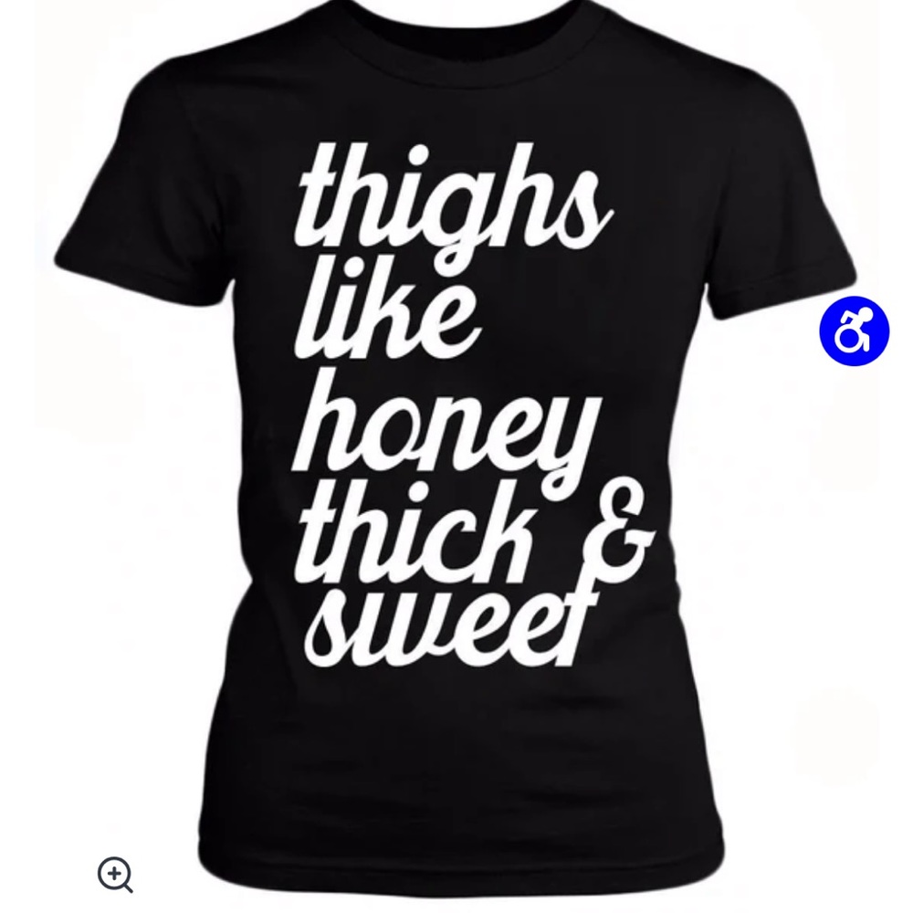 Thighs like Honey! Thick and Sweet. Black Tee